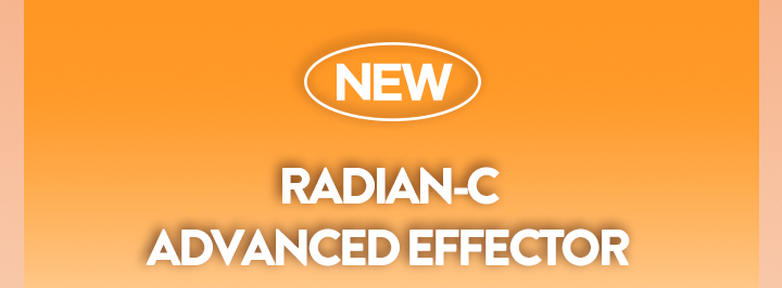 [NEW] RADIAN-C ADVANCED EFFECTOR